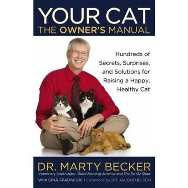 USED-Your Cat: The Owner's Manual - Hundreds of Secrets, Surprises, Solutions & Tips for Raising a Happy, Healthy Cat by Marty Becker (Hardcover)