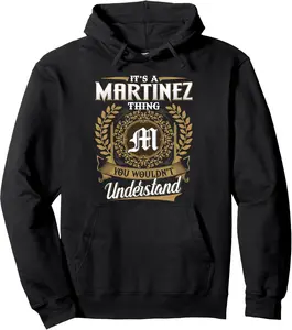 It's A MARTINEZ Thing You Wouldn't Understand Name Classic Pullover Hoodie