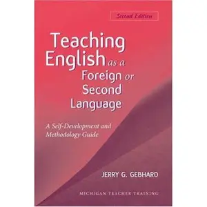 USED-Teaching English as a Foreign or Second Language, Second Edition: A Teacher Self-Development and Methodology Guide by Jerry G. Gebhard (Paperback)