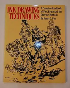 USED-Ink Drawing Techniques: Complete Handbook of Pen, Brush and Ink Drawing Methods by Henry Clarence Pitz (Paperback)