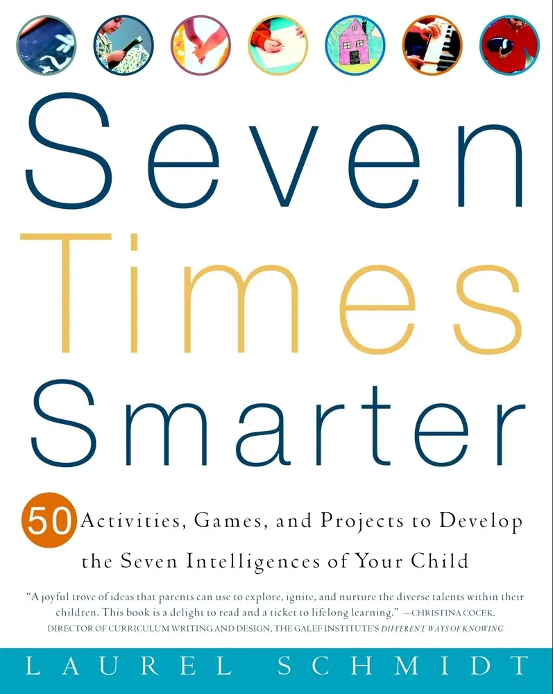 USED-Seven Times Smarter: 50 Activities, Games, and Projects to Develop the Seven Intelligences of Your Child by Schmidt, Laurel (Paperback)