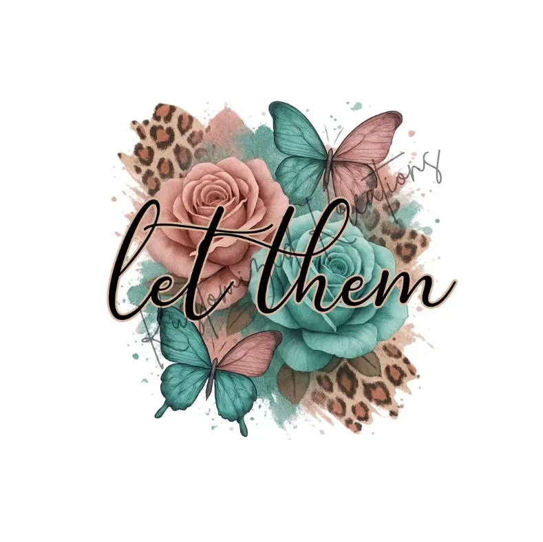 Let Them • T-shirt Tee Shirt Comfortable Unisex Top Casual Sublimation Graphic Stylish Cute Floral Mental Health Inspirational Positive Butterflies Butterfly Roses