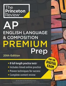 Princeton Review AP English Language & Composition Premium Prep, 20th Edition: 8 Practice Tests + Digital Practice Online + Content Review -- The Princeton Review, Paperback