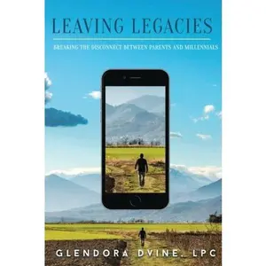 USED-Leaving Legacies: Breaking the disconnect between Parents and Millennials by Mrs Glendora Dvine (Paperback)