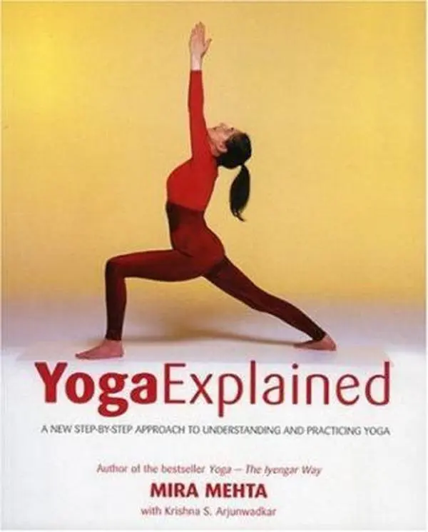 USED-Yoga Explained: A New Step-by-Step Approach to Understanding and Practicing Yoga by Mira Metha (Paperback)