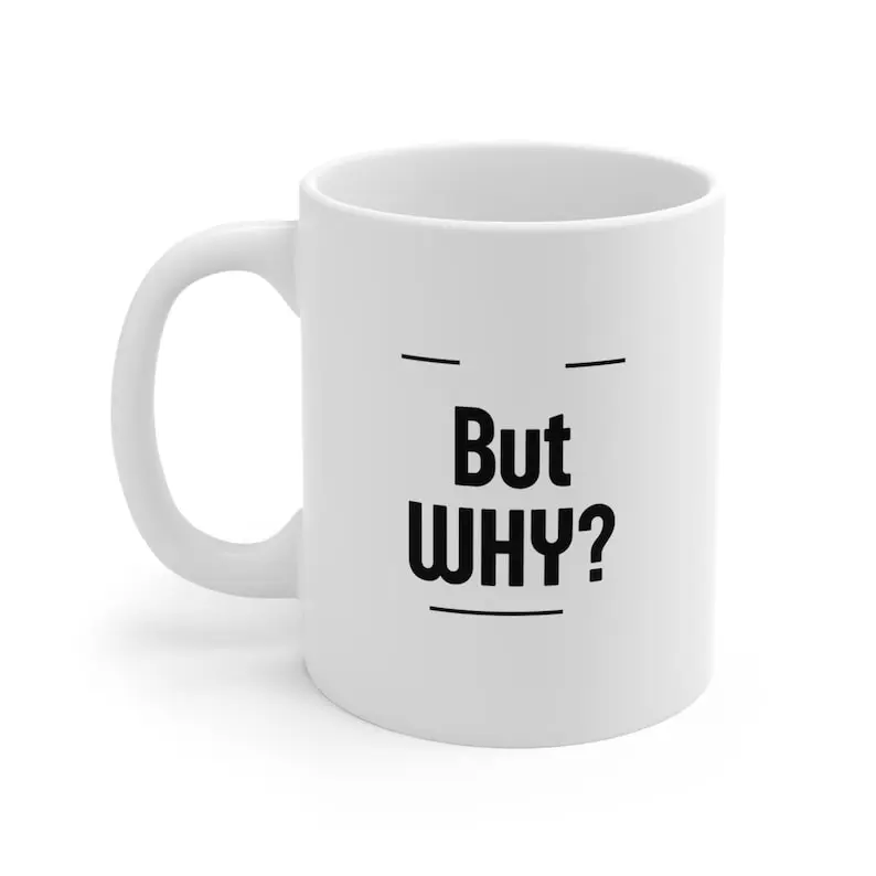 But WHY 11oz Mug by Mugshot