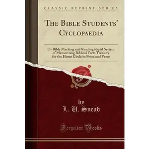 USED-The Bible Students' Cyclopaedia: Or Bible Marking and Reading Rapid System of Memorizing Biblical Facts Treasury for the Home Circle in Prose and Vers by Snead, L. U. (Paperback)