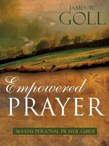 USED-Empowered Prayer: 365-Day Personal Prayer Guide by Goll, James W. (Paperback)