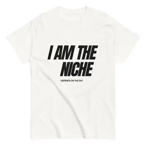 I AM THE NICHE TEE I AM THE NICHE TEE