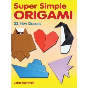 USED-Super Simple Origami: 32 New Designs by Montroll, John (Paperback)