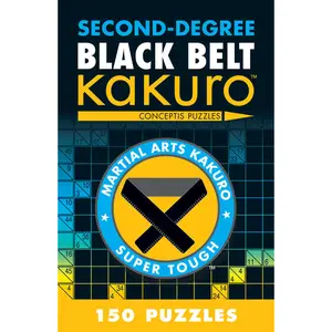 Second-Degree Black Belt Kakuro by Conceptis Puzzles [Paperback Book]