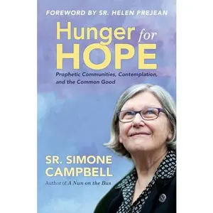 Hunger for Hope: Prophetic Communities, Contemplation, and the Common Good -- Simone Campbell - Paperback
