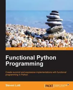 USED-Functional Python Programming: Create succint and expressive implementations with functional programming in Python by Lott, Steven F. (Paperback)