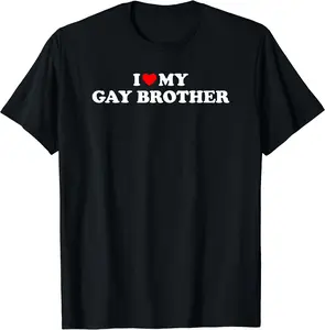 I Love My Gay Brother T-Shirt, Gift Tee, Funny Tee, Size S-5XL