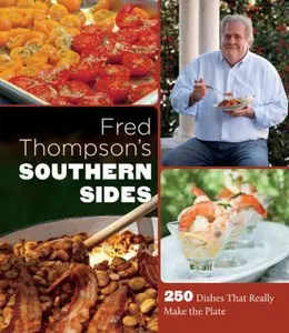 USED-Fred Thompson's Southern Sides: 250 Dishes That Really Make the Plate by Thompson, Fred (Hardcover)