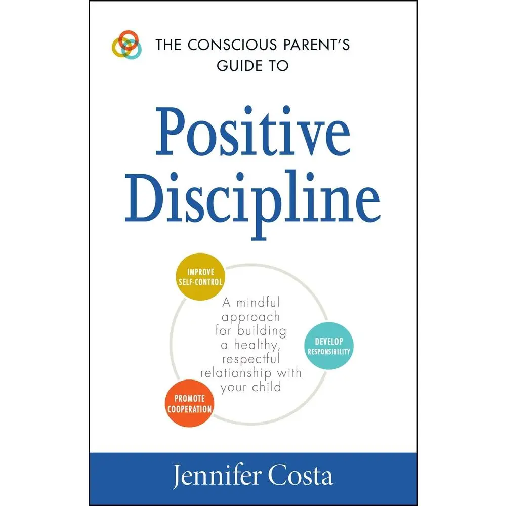 USED Book - The Conscious Parent's Guide to Positive Discipline: A Mindful Approach for Building a Healthy, Respectful Relationship with Your Child by Costa, Jennifer (Paperback) - english