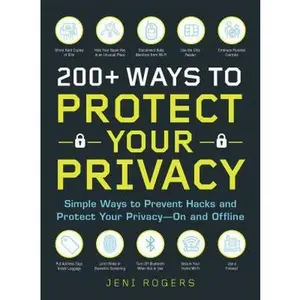 USED-200+ Ways to Protect Your Privacy: Simple Ways to Prevent Hacks and Protect Your Privacy--On and Offline by Rogers, Jeni (Paperback)