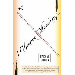 USED-A Chance Meeting: Intertwined Lives of American Writers and Artists by Cohen, Rachel (Paperback)