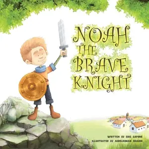 USED-Noah the Brave Knight by Capone, Eric (Paperback)