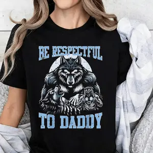 Alpha Wolf Be Respectful To Daddy Funny Meme Cringe T-shirt, Funny Meme Shirt, Meme Tee, Offensive Meme Gen Z Shirt