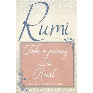USED-Rumi Love Poems and Rumi Quotes about Love: A Sweet Book of Rumi Poems and Quotes on Love, Romance and the Heart Connection - The perfect gift for the by The Poet, Jalal Al-Din Rumi (Paperback)
