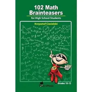 USED-102 Math Brainteasers for High School Students: Arithmetic, Algebra and Geometry Brain Teasers, Puzzles, Games and Problems with Solution by Krzysztof Ciesielski (Paperback)