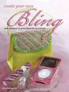 USED-Create Your Own Bling: Add Glamour to Your Favorite Accessories by Ilene Baranowitz (Paperback)