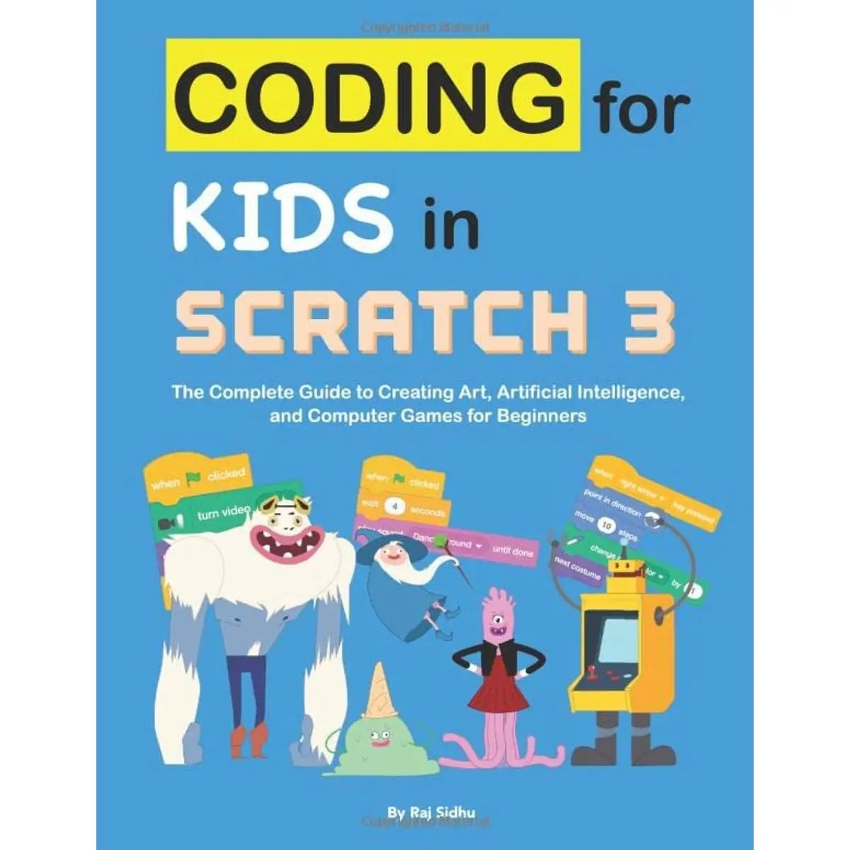 Coding for Kids in Scratch 3: The Complete Guide to Creating Art, Artificial Intelligence, and Computer Games for Beginners Paperback – January 3, 2019