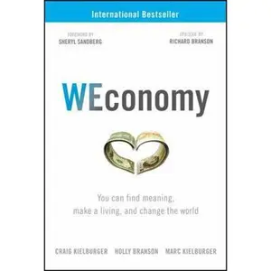USED-WEconomy: You Can Find Meaning, Make a Living, and Change the World by Kielburger, Craig (Hardcover)