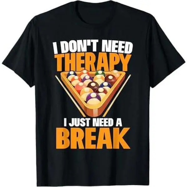 I Just Need A Break Funny Shooting Pool Billiards Player T-Shirt