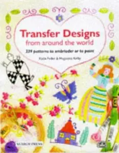 USED-Transfer Designs from Around the World: 339 Patterns to Embroider or Paint by Katia Feder (Paperback)