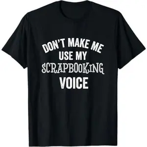 Funny Scrapbooking Scrapbooker Sarcastic Gift T-Shirt