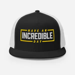 Have an [Incredible] Day Trucker Cap