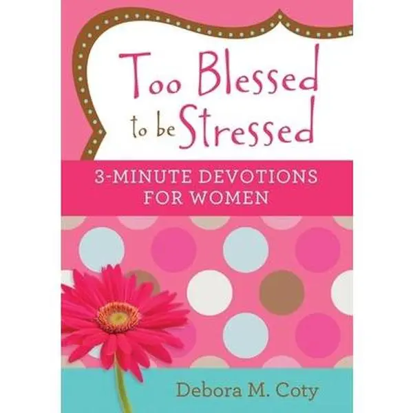 Used Soft Cover Book - Too Blessed to Be Stressed: 3-Minute Devotions for Women by Debora M. Coty - English, Uplifting, Encouragement, Humor, Barbour Publishing, 192 Pages, Religion & Philosophy Inspirational Read