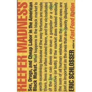 USED-Reefer Madness: Sex, Drugs, and Cheap Labor in the American Black Market by Eric Schlosser (Hardcover)