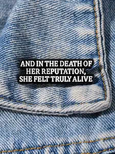 AND IN THE DEATH OF HER REPUTATION SHE FELT TRULY ALIVE Enamel Brooch Pin fashion Decorative Brooches Ornaments Lapel Bag Badges Jewelry Gifts