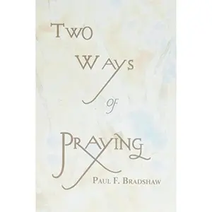 USED-Two Ways of Praying by Paul F. Bradshaw (Unknown)