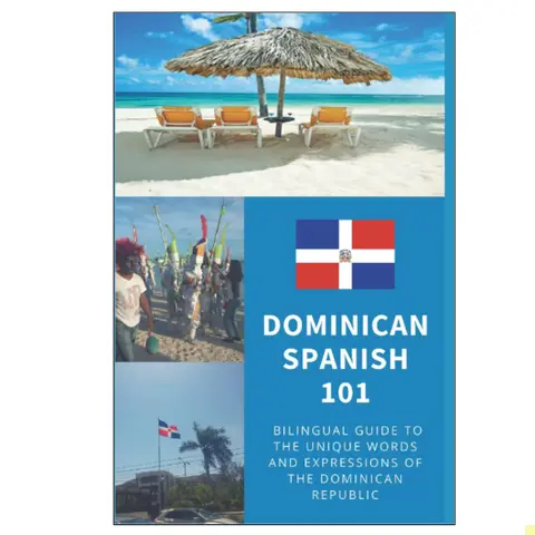 Dominican Spanish 101: Bilingual Dictionary and Phrasebook for Spanish Learners and Travelers to the Dominican Republic