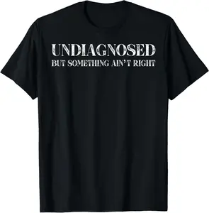 Cotton Short Sleeve Shirt, Undiagnosed But Something Ain't Right T-Shirt Adult size Streetwear,Menswear Casual Summer Tee,Fashion Gift