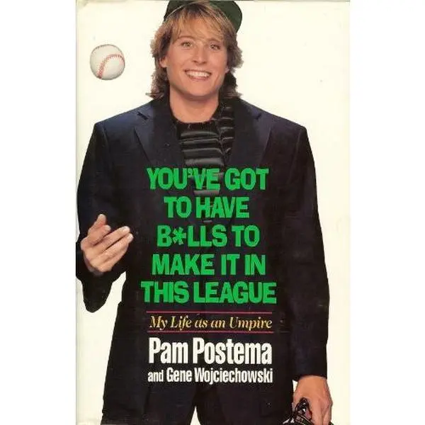 USED Book - YOU'VE GOT TO HAVE BALLS TO MAKE IT IN THIS LEAGUE: MY LIFE AS AN UMPIRE by Pam Postema (Hardcover) - english