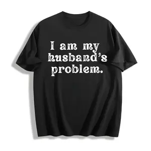 I'm My Husband's Problem Funny Wife T-Shirt, Sarcastic Marriage Humor
