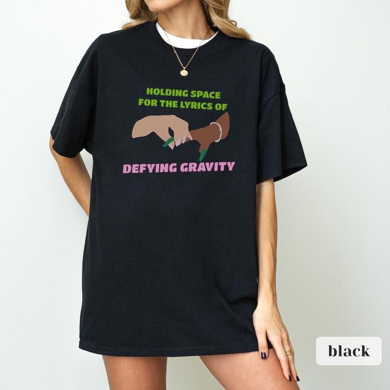 Holding Space for the Lyrics of Defying Gravity T-Shirt, Funny Ariana Cynthia Meme Inspired Wicked Shirt, Wicked Musical Fan Gift,  Wicked Movie,  Wicked  Sweatshirt