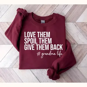 Grandma Sweatshirt, Love Them Spoil Them Give Them Back, Grandmother Shirt, Gift for Grandma, Funny Grandma Shirt, Grandma Life, Grammy Gift