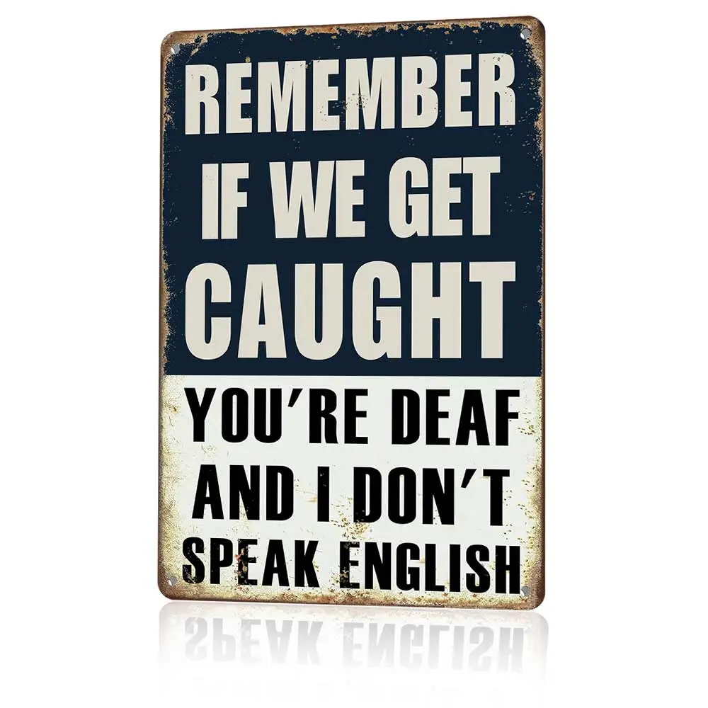 Funny "If We Get Caught You're Deaf And I Don't Speak English" Aluminum-Based Blue-Themed Home Sign, 12x8in Metal Plaque, Retro Navy Farmhouse Wall Art for Home Kitchen Decor, Gift for Bar Pub, Aluminum-Based Home Signs