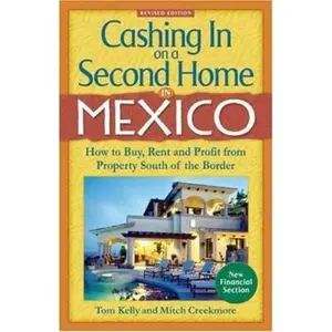 USED-Cashing in on a Second Home in Mexico: How to Buy, Rent And Profit from Real Estate South of the Border by Tom Kelly (Paperback)