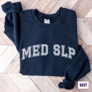 Med SLP T-SHIRT Or Sweatshirt   , Medical Speech Therapist Medical SLP shirt Speech Therapy Apparel Fabric Unisex