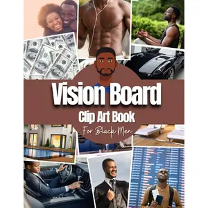 Vision Board Clip Art Book For Black Men: Vision Board Supplies for Black Men with Pictures, Words and Quotes for Career, Money, Relationships, Health and More ( Vision Board Kit for Black Men ) Paperback – September 26, 2022