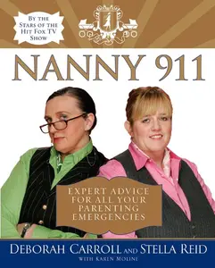 Nanny 911: Expert Advice for All Your Parenting Emergencies by Deborah Carroll||Stella Reid [Paperback Book]