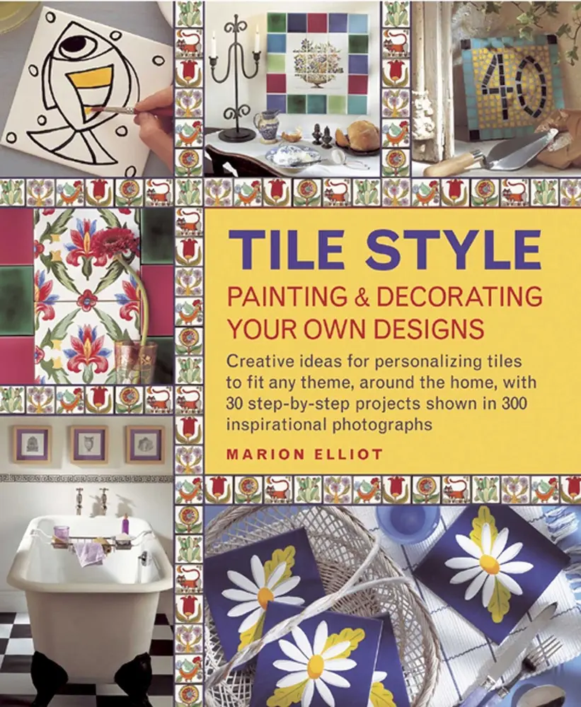 USED Book - Tile Style: Painting & Decorating Your Own Designs: Creative Ideas for Personalizing Tiles to Fit Any Theme, Around the Home, with 30 Step-By-Step Pro by Elliott, Marion (Hardcover) - english