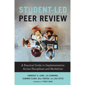 USED-Student-Led Peer Review: A Practical Guide to Implementation Across Disciplines and Modalities by Lowe, Kimberly A. (Paperback)